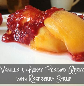 Vanilla and Honey Poached Apricots with Raspberry Syrup