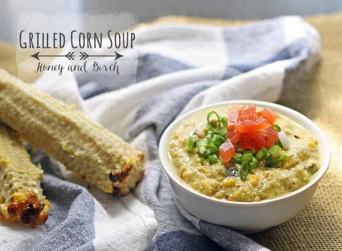 Grilled Corn Soup | Honey and Birch