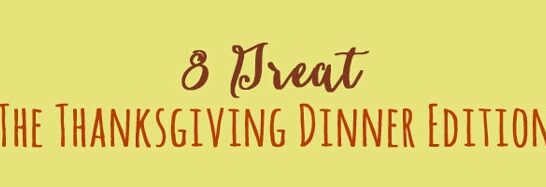 8 Great: The Thanksgiving Dinner Edition