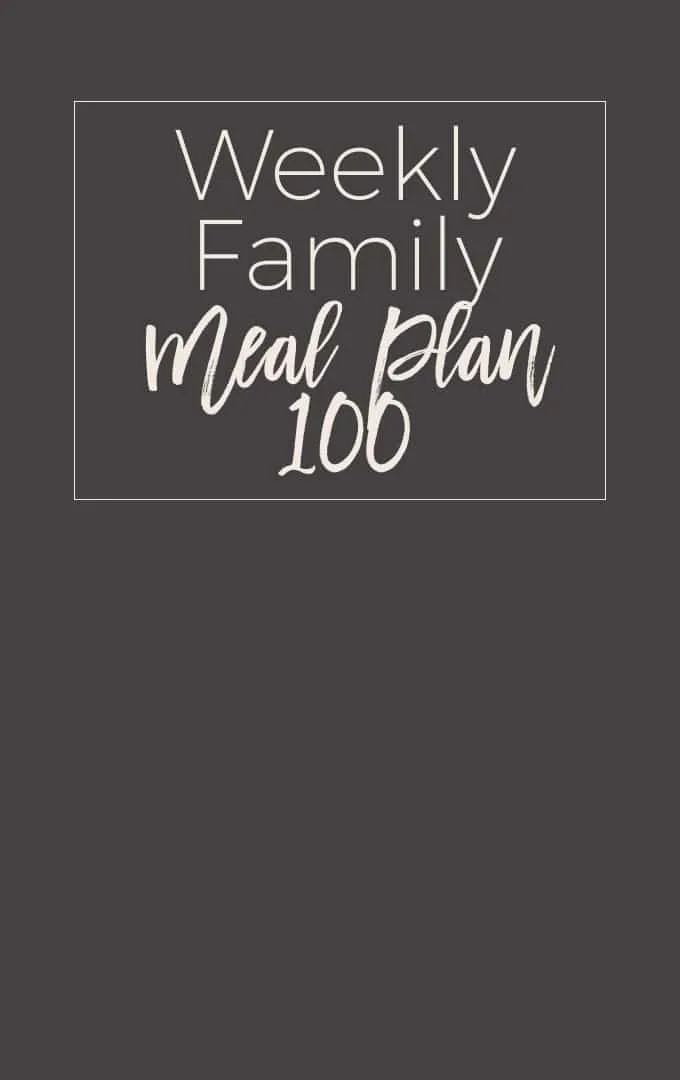 Weekly Family Meal Plan #100